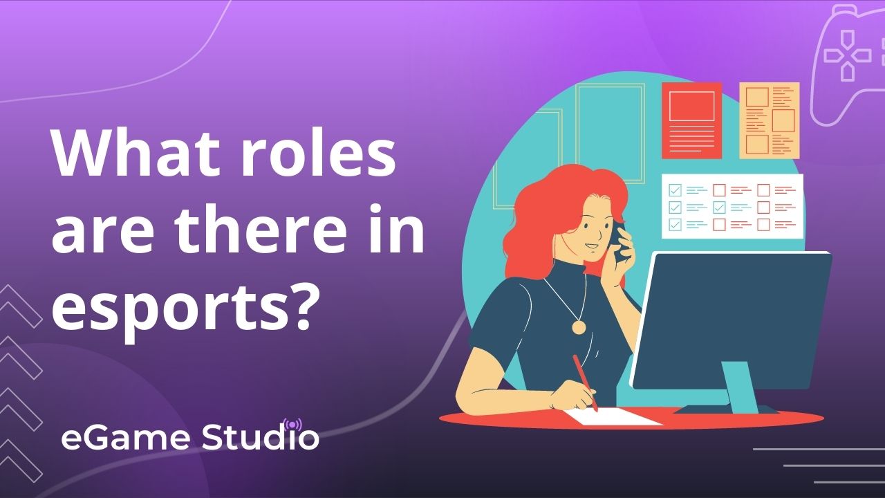 Job Roles in Esports eGame Studio